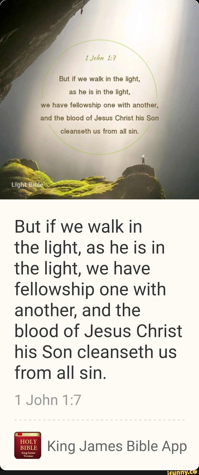 But if we walk in the light, as he is in the light. we have fellowship ...