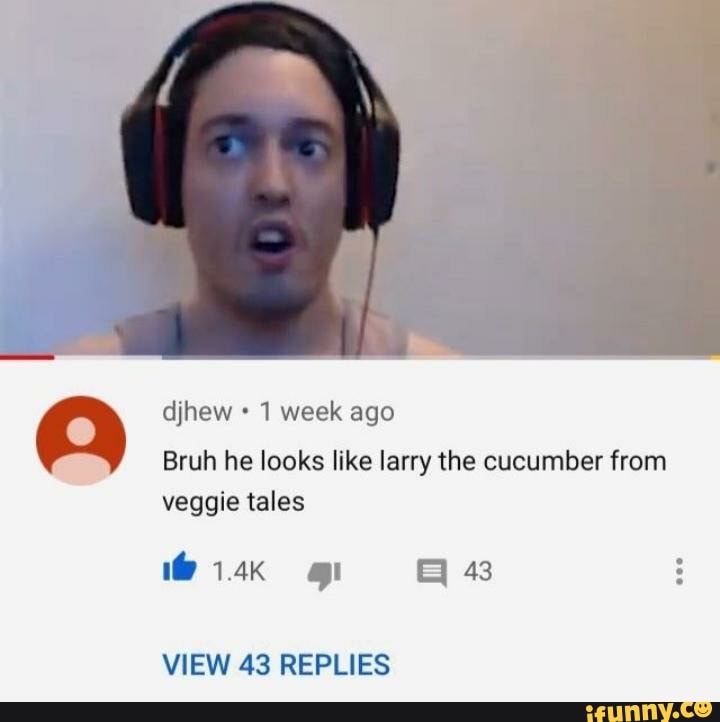 djhew 1 week ago
Bruh he looks like larry the cucumber from veggie tales
43
VIEW 43 REPLIES