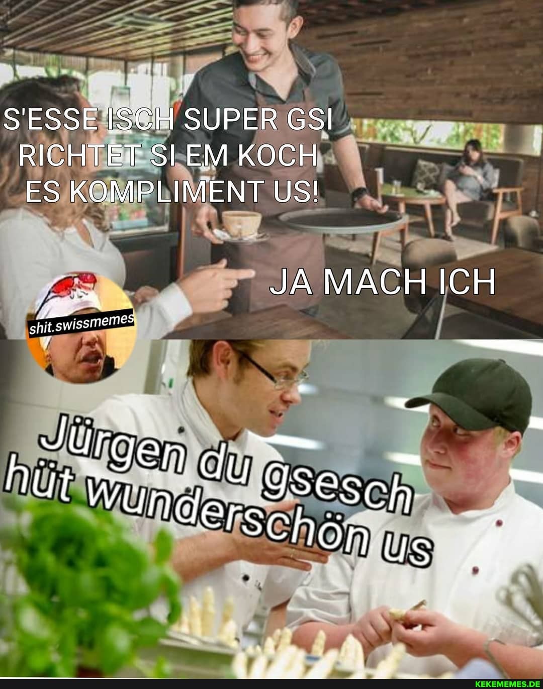 S'ESSE ISCH SUPER GSI RICHTET SI EM KOCH ES KOMPLIMENT USI
ICH
Urgen d _
Wunde Jsesch