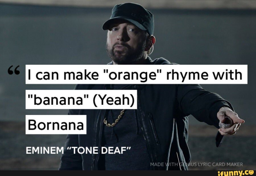 SS RA I can make "orange" rhyme with CAP MA ER "banana" (Yeah) Bornanal