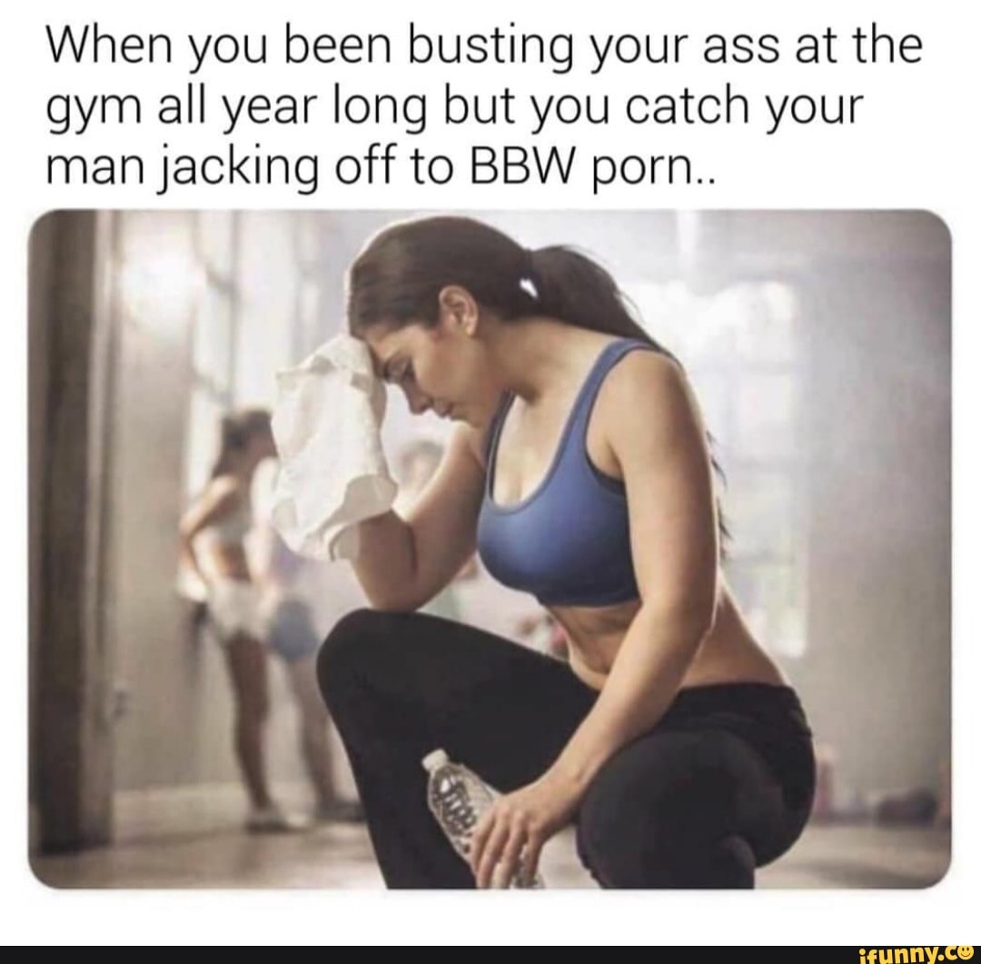 Busted Ass Porn - When you been busting your ass at the gym all year long but ...