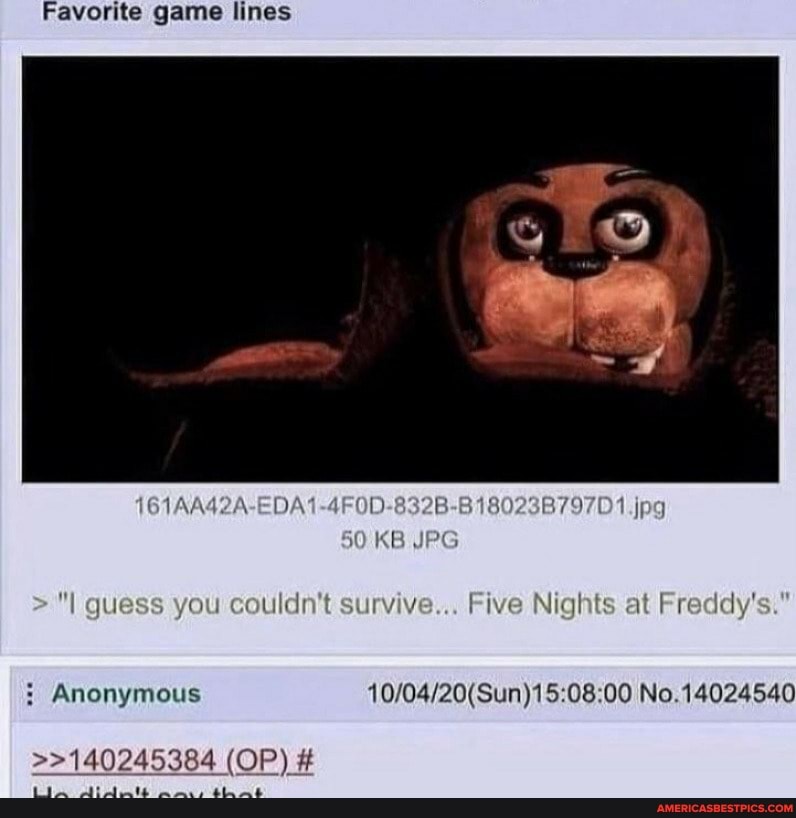 Sparsommelig tjeneren suffix Favorite game lines 18020879701 80 KB guess you couldn't survive... Five  Nights at Freddy's No. 14024840 >>14024 (OP) # - America's best pics and  videos