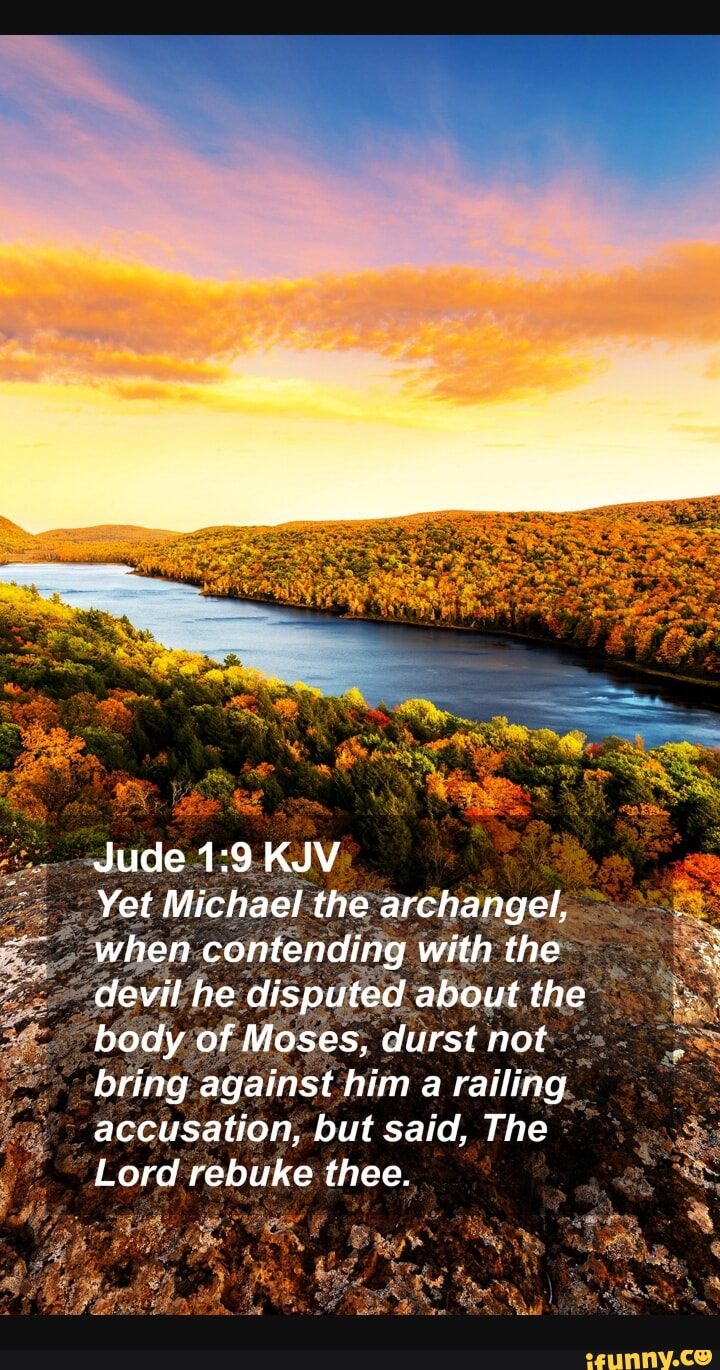 Jude KJV Yet Michael the archangel, when contending with the devil he ...