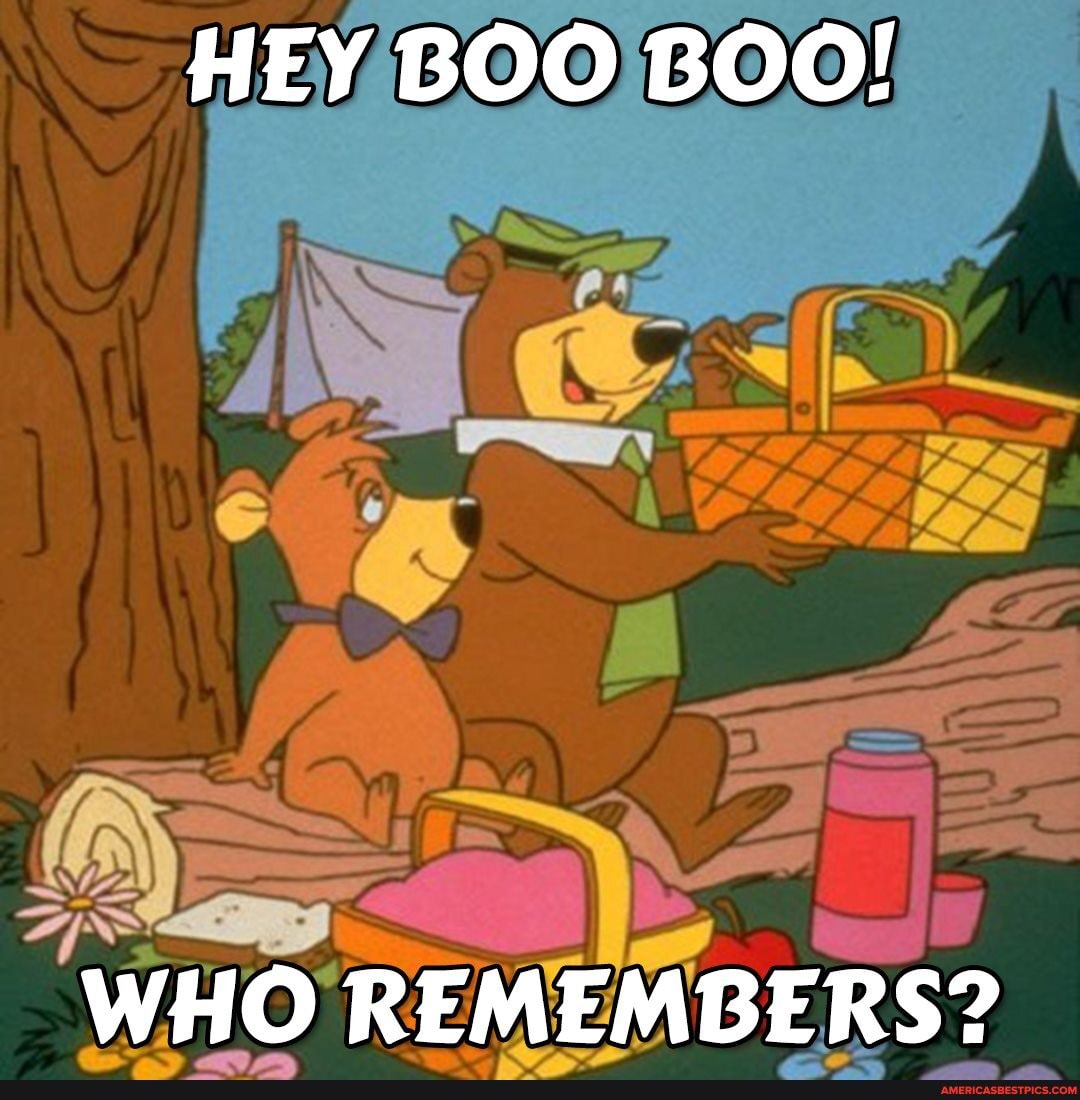HEY BOO BOO!
WHO REMEMBERS?