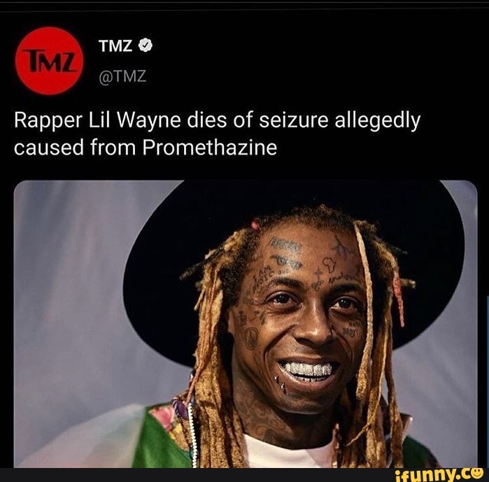Rapper Lil Wayne dies of seizure allegedly caused from Promethazine ...