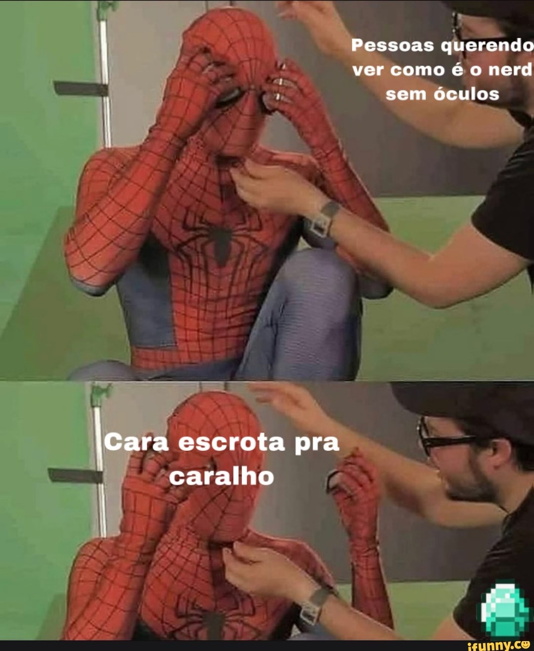 Pessoas querendo ver como é o nerd sem óculos
Cara escrota pra caralho