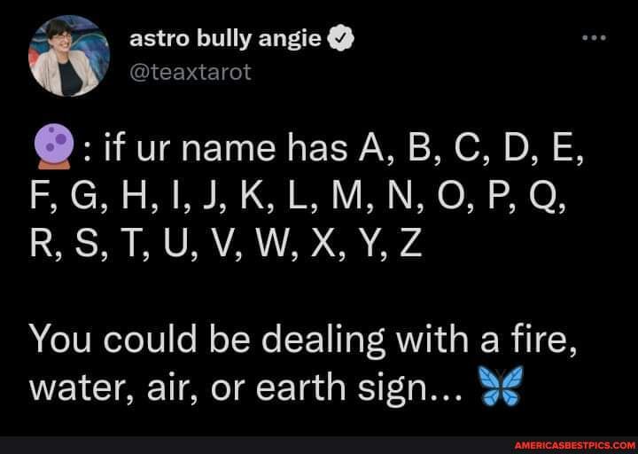 Astro Bully Angie Teaxtarot If Ur Name Has A B C D E F G H