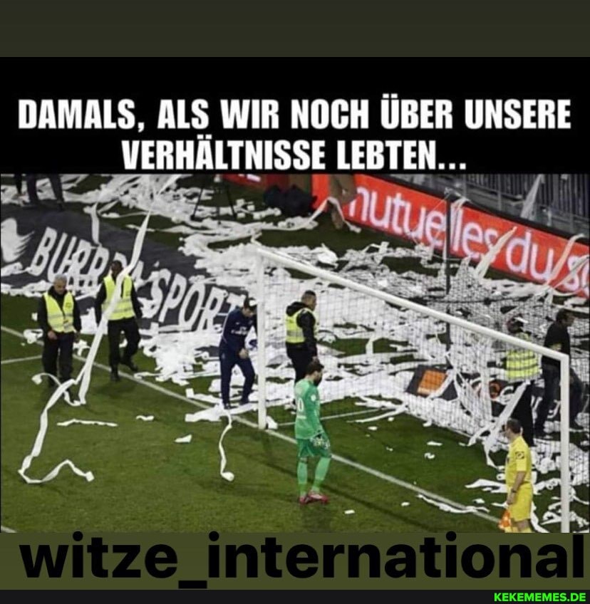 DAMALS, ALS WIR NOCH ÜBER UNSERE VERHÄLTNISSE LEBTEN...