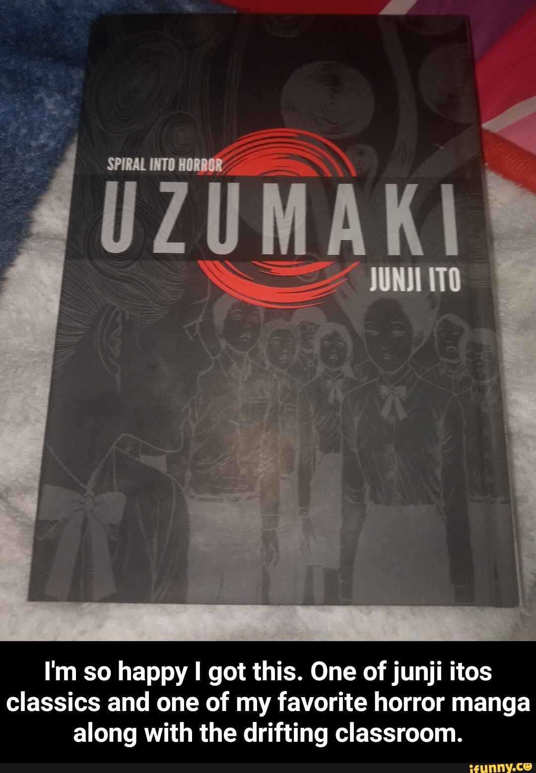 SPIRAL INTO HORRGR
I'm so happy I got this. One of junji itos classics and one of my favorite horror manga along with the drifting classroom. - I'm so happy I got this. One of junji itos classics and one of my favorite horror manga along with the drifting classroom.