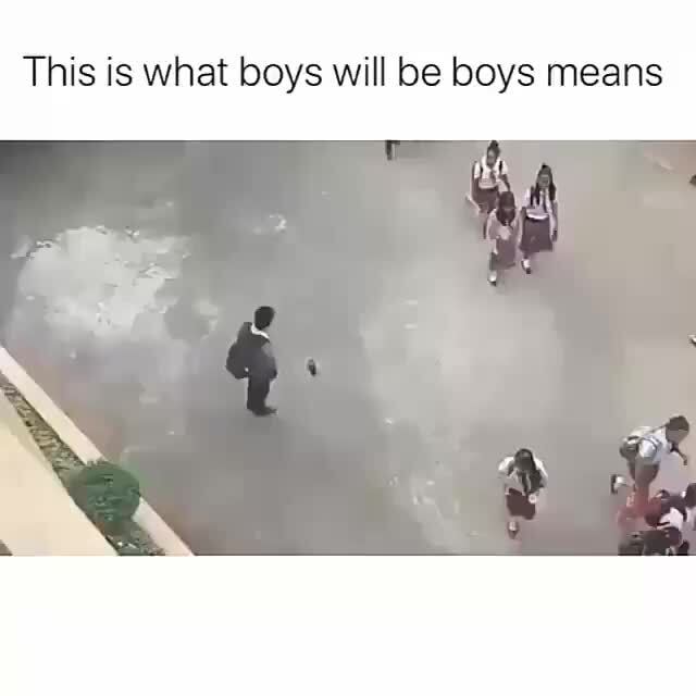 This Is What Boys Will Be Boys Means Ifunny