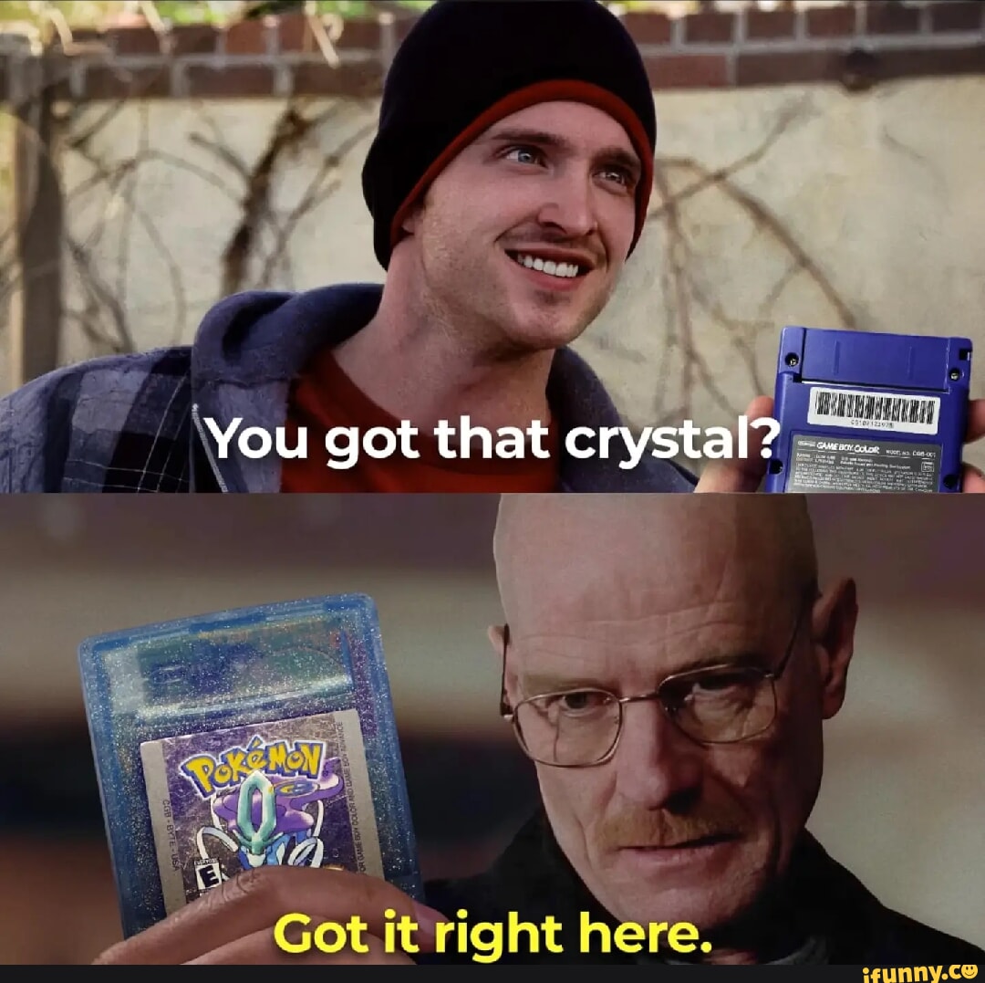You got that crystal? Got it right here.