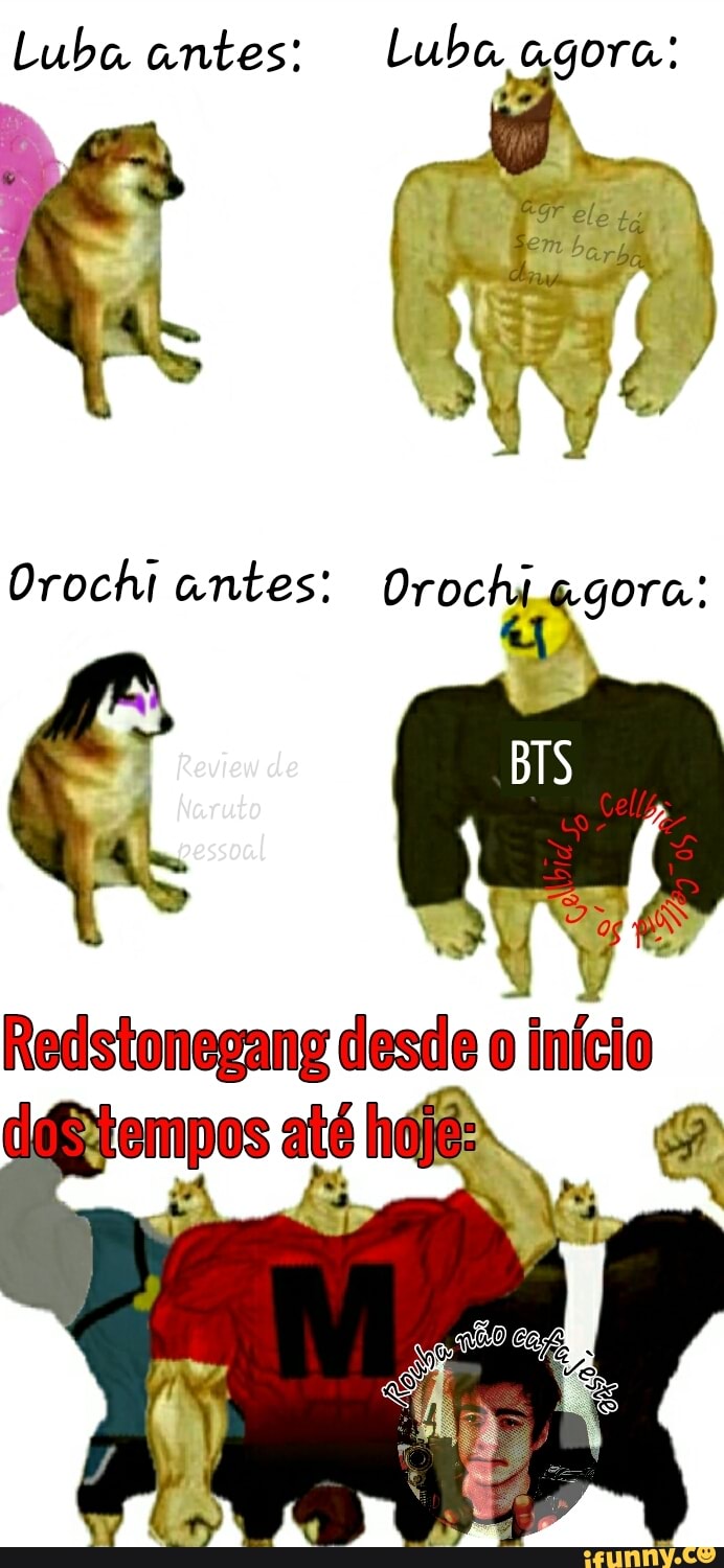 Luba antes:
Orochi antes: Orochi agora:
