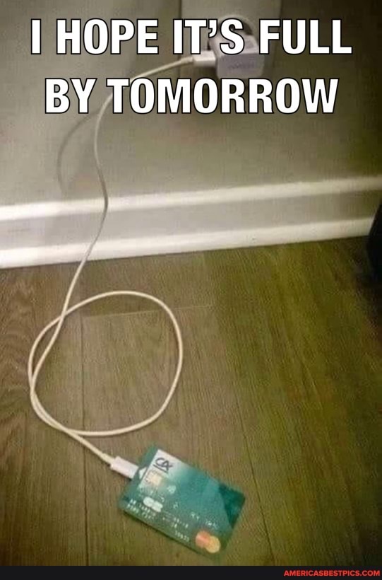 HOPE IT'S FULL BY TOMORROW