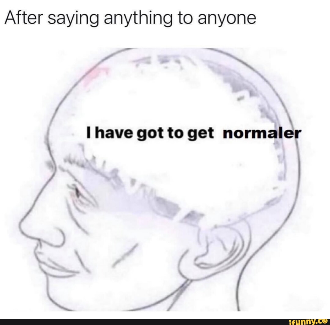 Normaler memes. Best Collection of funny Normaler pictures on iFunny