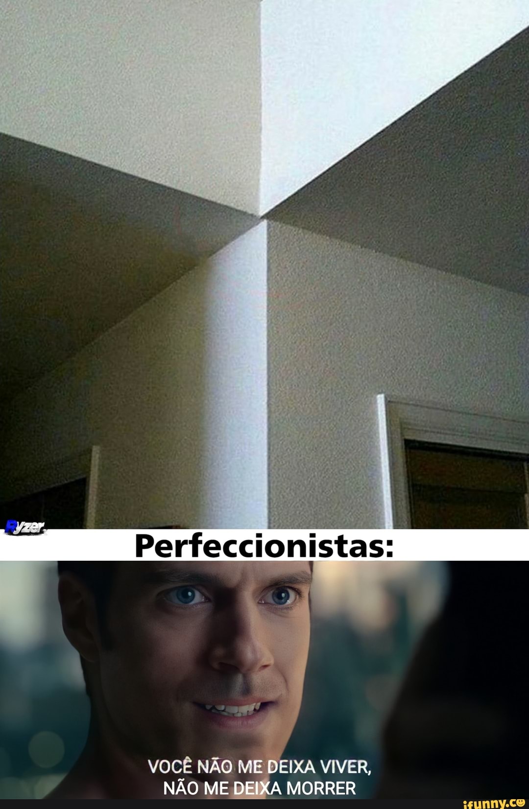 Perfeccionistas:
VOCÊ NÃO ME DEIXA VIVER,
NÃO ME DEIXA MORRER