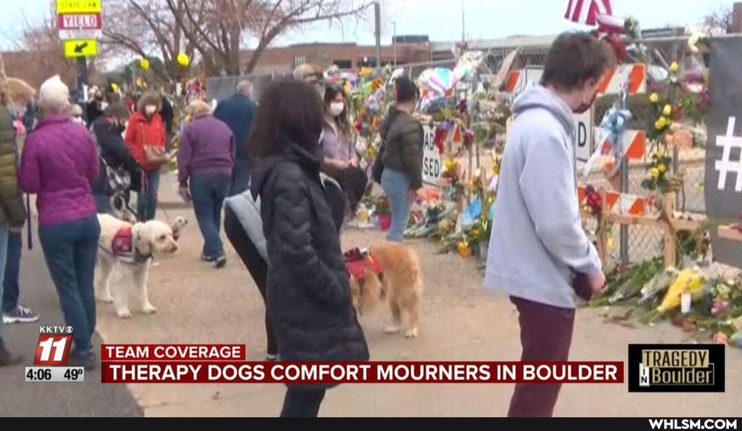 WA
of
AN
TEAM COVERAGE I
THERAPY DOGS COMFORT MOURNERS IN BOULDER