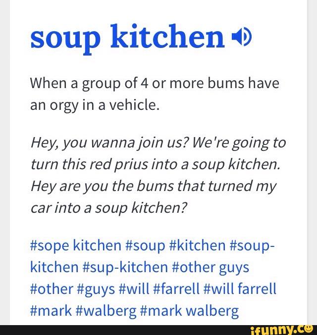 Soup Kitchen 49 When A Group Of4 Or More Bums Have In Vehicle Hey You Wannajoin Us We Re Going To Turn This Red Prius Into A Soup Kitchen Hey Are You