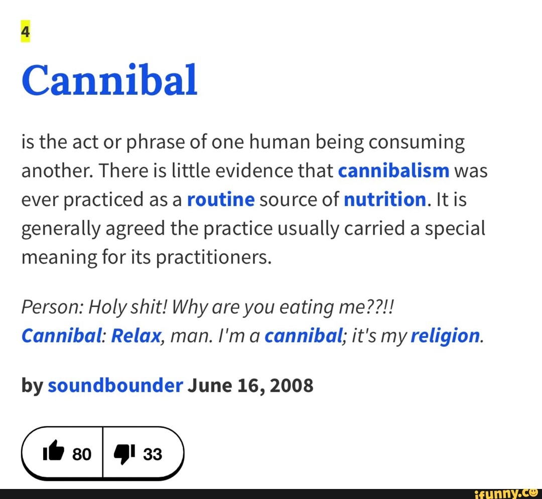 Cannibal Is The Act Or Phrase Of One Human Being Consuming Another
