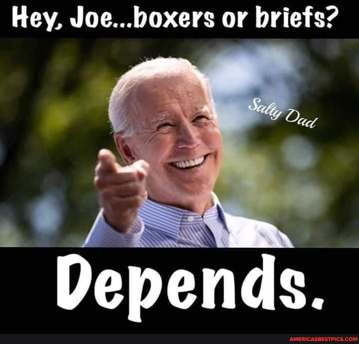 Hey, Joe...boxers or briefs?
at
Depends.