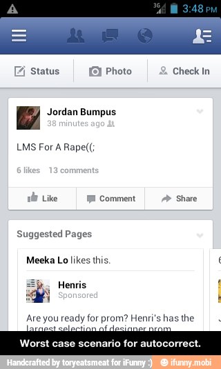 Ei Status [EI Photo Check In
E Jordan Bumpus
Suggested Pages
Meeka Lo likes this é
Are you ready for prom? Henri's has the - Worst case scenario for autocorrect.