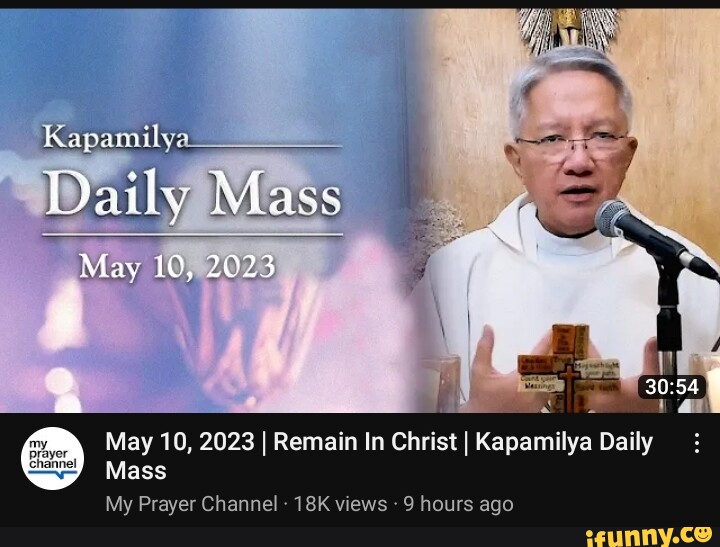 Kapamilya_._ Daily Mass May 10, 2023 May 10, 2023 I Remain In Christ I