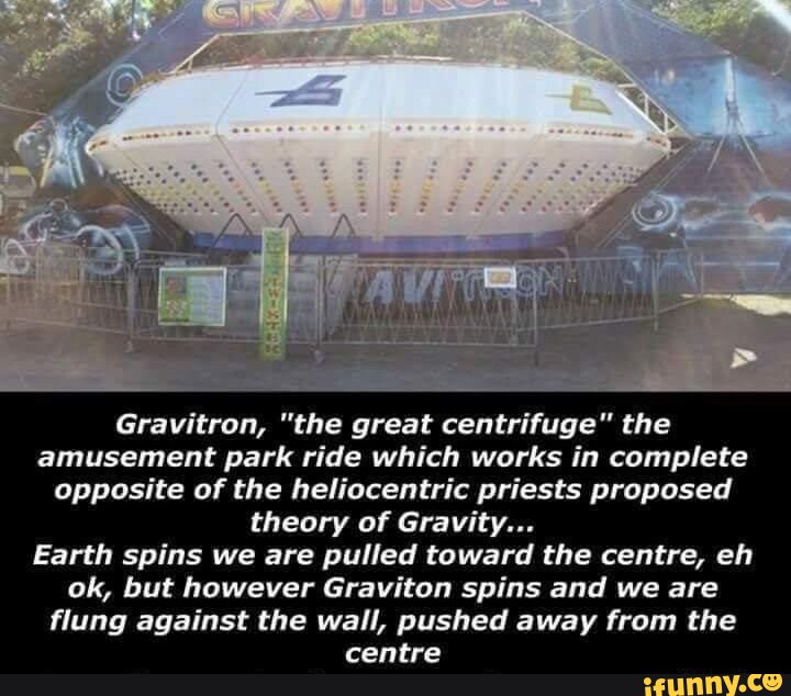 Gravitron, "the great centrifuge" the amusement park ride which works