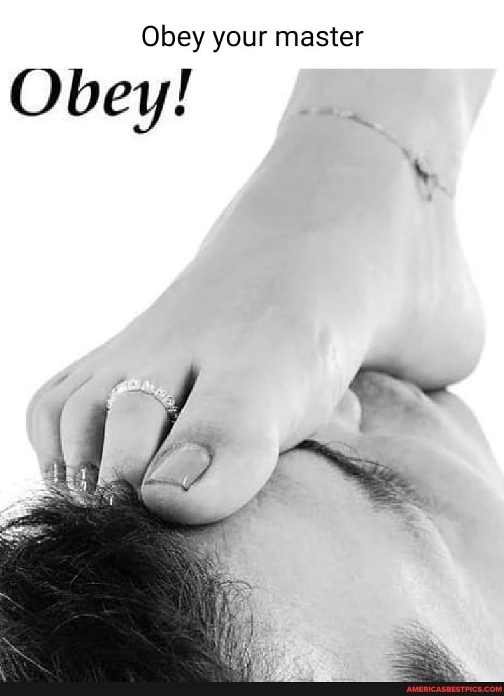 Obey your master
Obey!