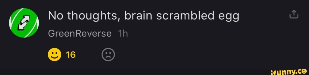 No Thoughts Brain Scrambled Egg Greenreverse