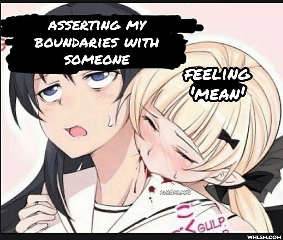ASSERTING MY BOUNDARIES WITH SOMEONE
iN)