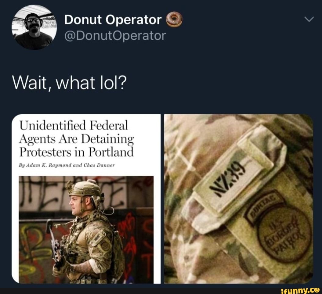 Pa? Donut Operator © Wait, what lol? Unidentified Federal Agents Are ...