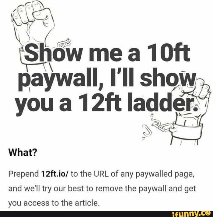 Show Me A 10ft Paywall, I'll Show You A 12ft Lad What? Prepend 12ft.io ...