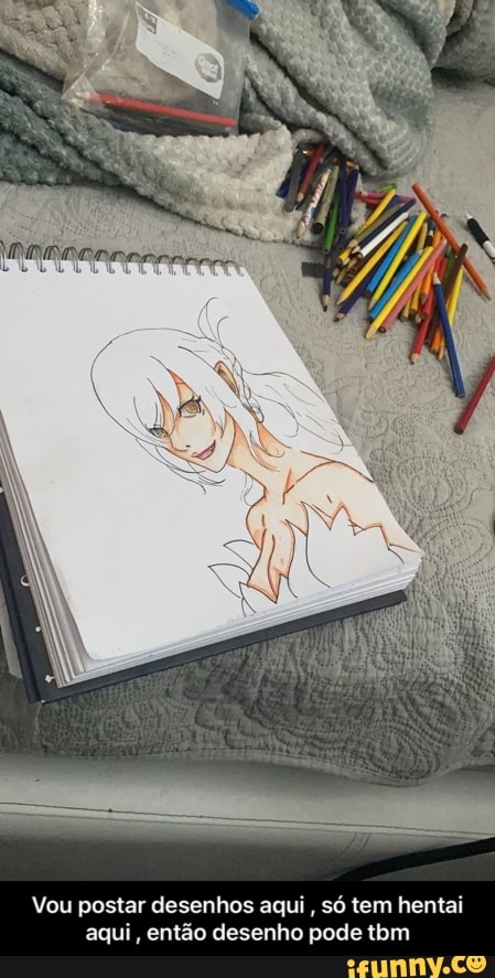 Vou postar desenhos aqui, só tem hentai aqui, então desenho pode tim - Vou postar desenhos aqui , só tem hentai aqui , então desenho pode tbm