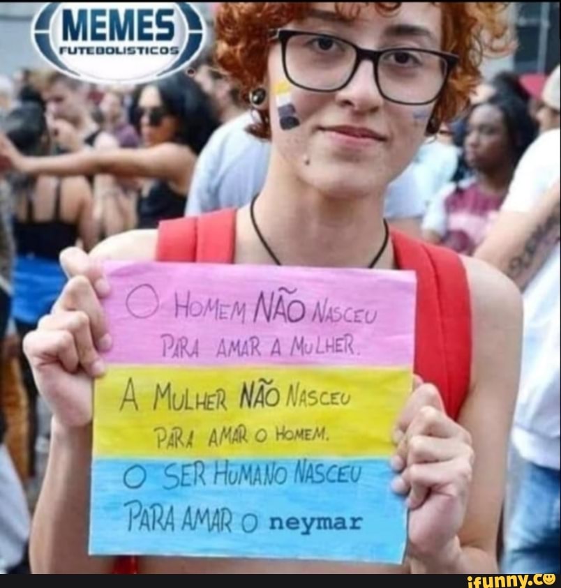 Homem NÃO
PIRA AMAR MuLHER
MuLHeR NÃO Nesc
PARA AMÁ.O Homei
SER PARA AMIR O neymar