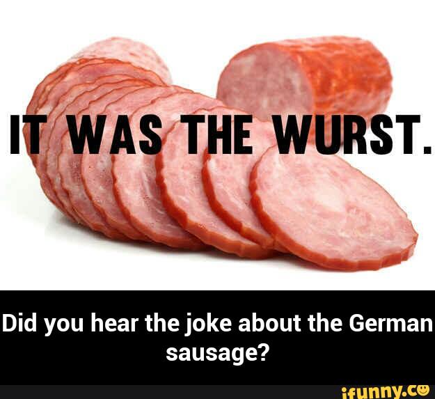 Did you hear the joke about the German sausage? - Did you hear the joke ...