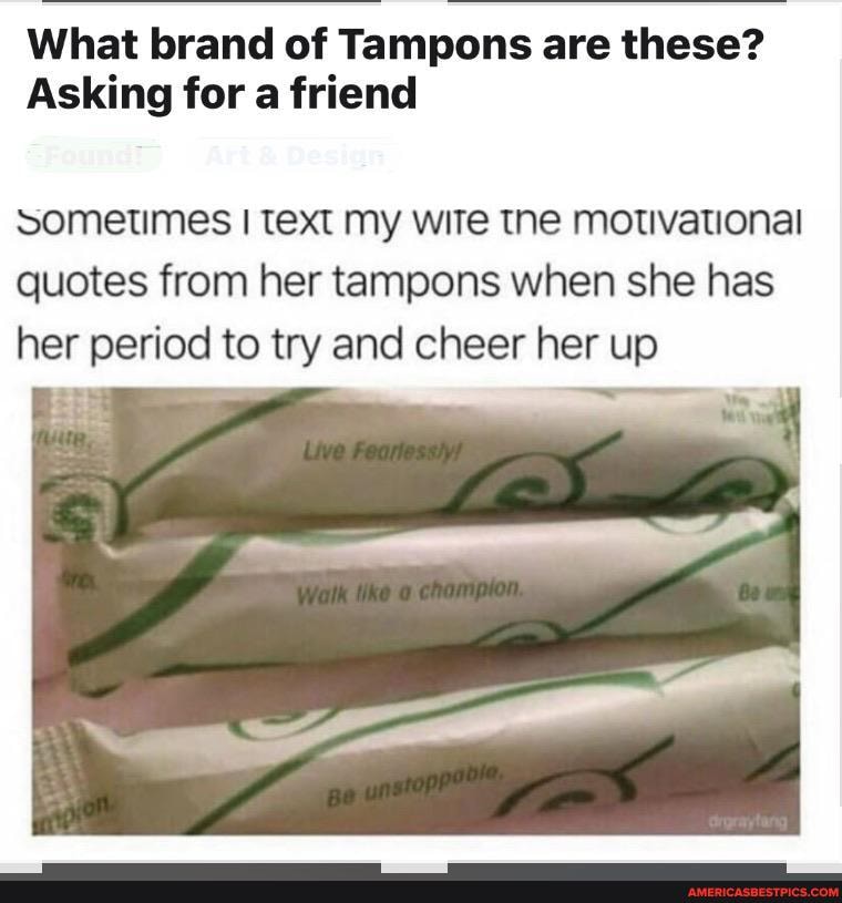 vælge binde Paradis What brand of Tampons are these? Asking for a friend Someumes I text my  wite tne