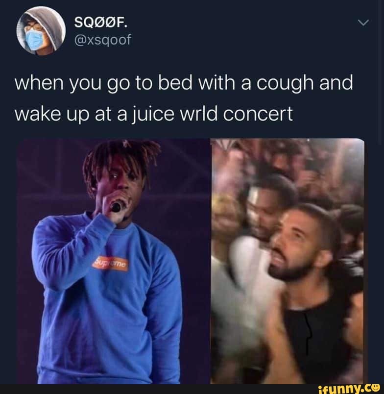 o-when-you-go-to-bed-with-a-cough-and-wake-up-at-a-juice-wrld-concert