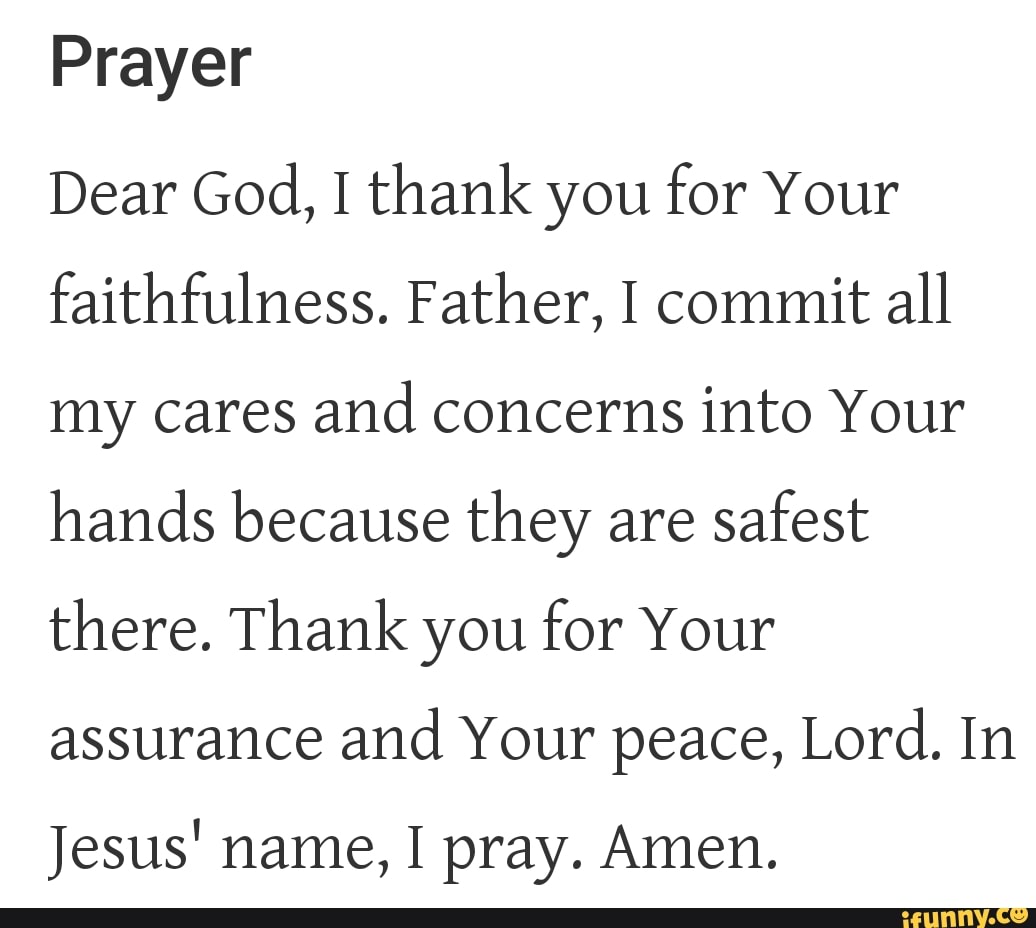 Prayer Dear God, I thank you for Your faithfulness. Father, I commit ...