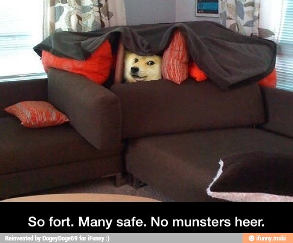 So fort. Many safe. No munsters heer.