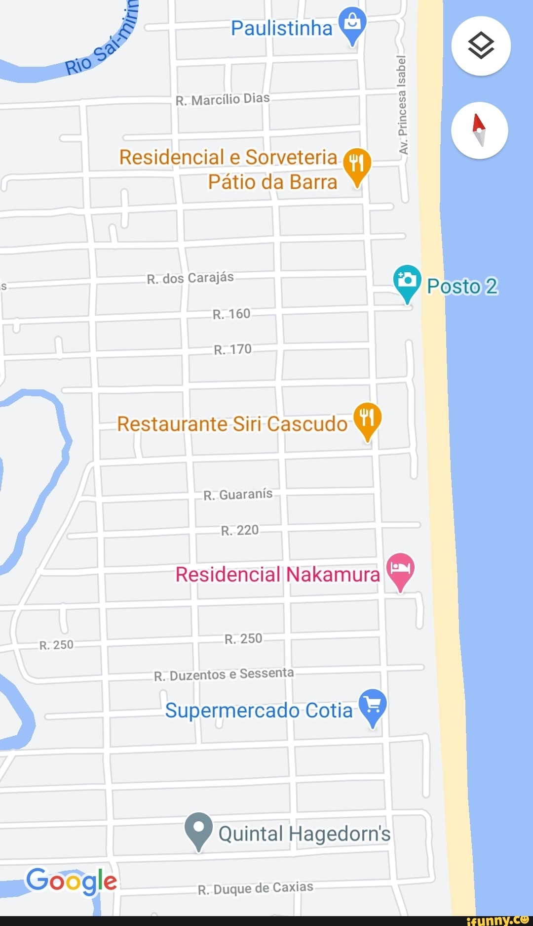 R. 250
Paulistinha
R. Marcílio Dias
Av. Princesa Princesa Princesa Isabel Isabel Isabel Isabel Isabel
Residencial e Sorveteria
Pátio da Barra Y
R. dos Carajás
R.160
R.
Restaurante Siri Cascudo
R. Guaranis
Residencial Nakamura
R..250
R. Duzentos e Sessenta
Supermercado Cotia
Quintal Hagedorn's
R. Duque de Caxias