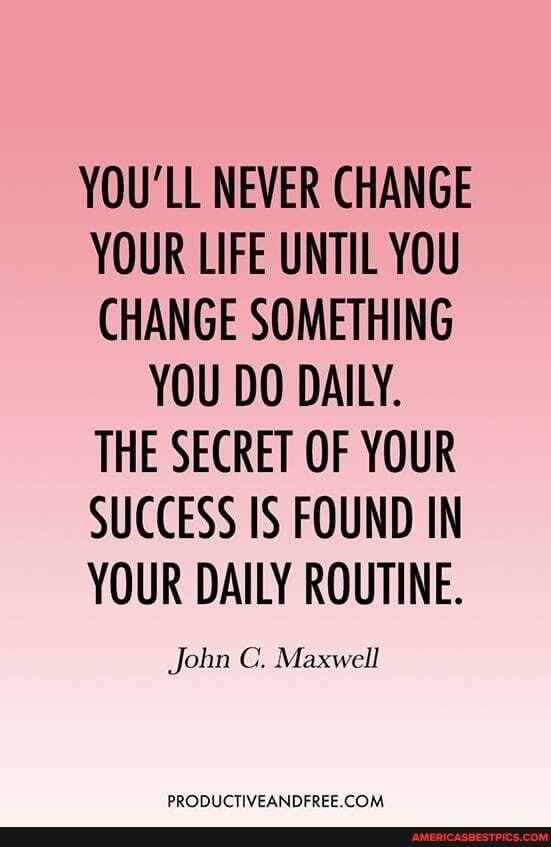 YOU'LL NEVER CHANGE YOUR LIFE UNTIL YOU CHANGE SOMETHING
YOU DO DAILY.
THE SECRET OF YOUR SUCCESS IS FOUND IN YOUR DAILY ROUTINE.
John C. Maxwell
PRODUCT: VEANDEREE COM