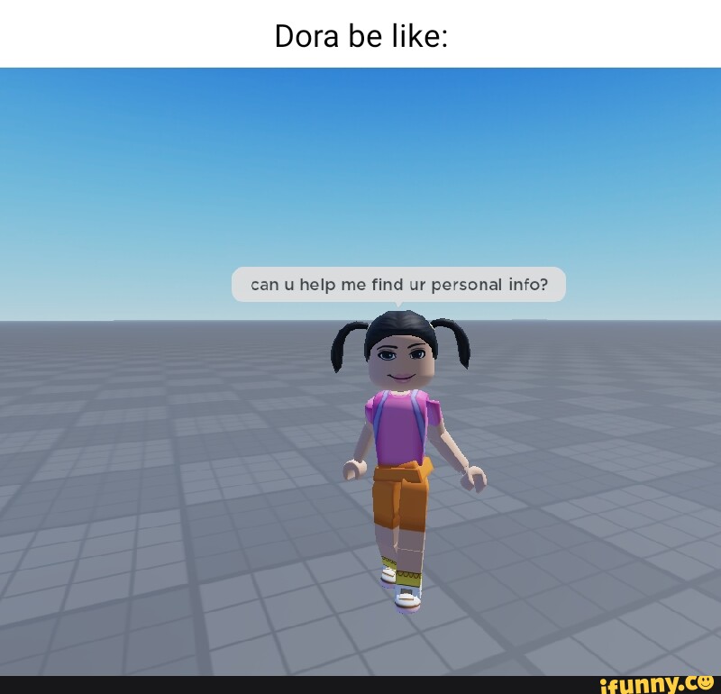 Dora be like: Guys can you see The Rock? - iFunny