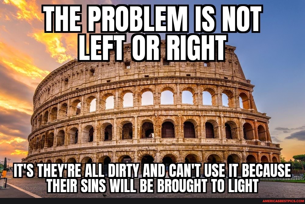 THE PROBLEM IS NOT
~ LEFT OR RIGHT
IT'S THEY'RE ALL DIRTY AND CAN'T USE IT BECAUSE THEIR SINS WILL BE BROUGHT LIGHT