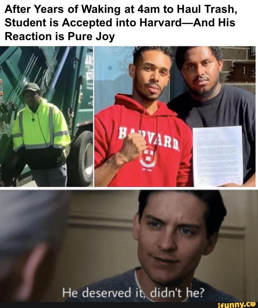 After Years of Waking at 4am to Haul Trash,
Student is Accepted into Harvard-And His
Reaction is Pure Joy
He deserved