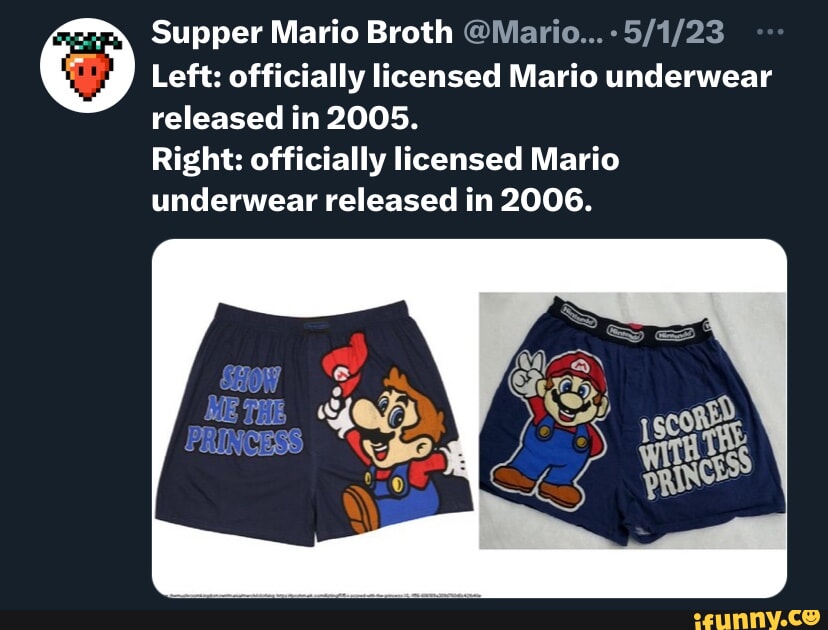 Supper Mario Broth @Mario Left: officially licensed Mario underwear  released in 2005. Right: officially licensed Mario underwear released in  2006. - iFunny