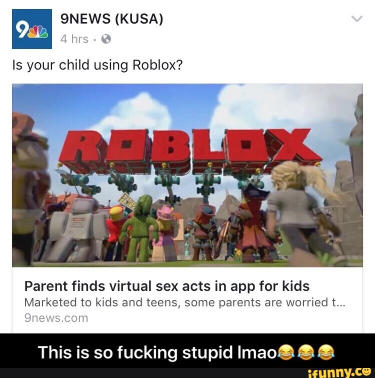 Is Your Child Using Roblox Parent Finds Virtual Sex Acts In App For Kids Marketed To Kids And Teens Some Parents Are Worried T 9news Com This Is So Fucking Stupid Imaoa - kids are being exposed to adult images and simulated sex in roblox