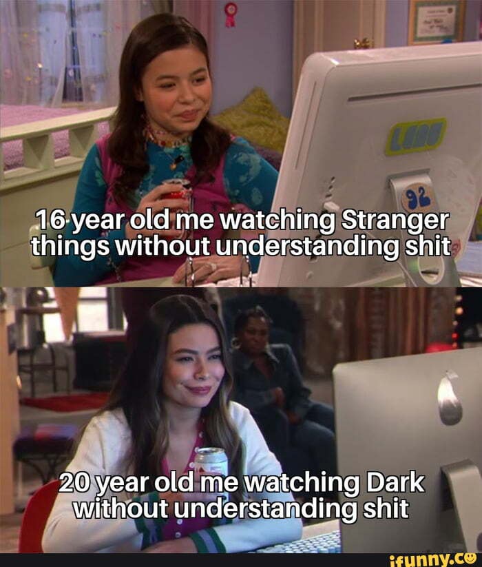 16year old me watching Stranger things without understanding shit 20
