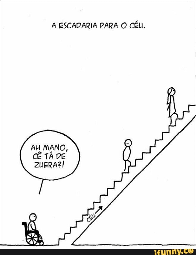A ESCADARIA PARA O CÉU.
AH MANO,