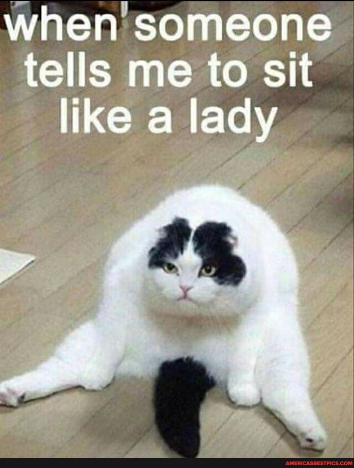 when' someone tells me to sit like a lady