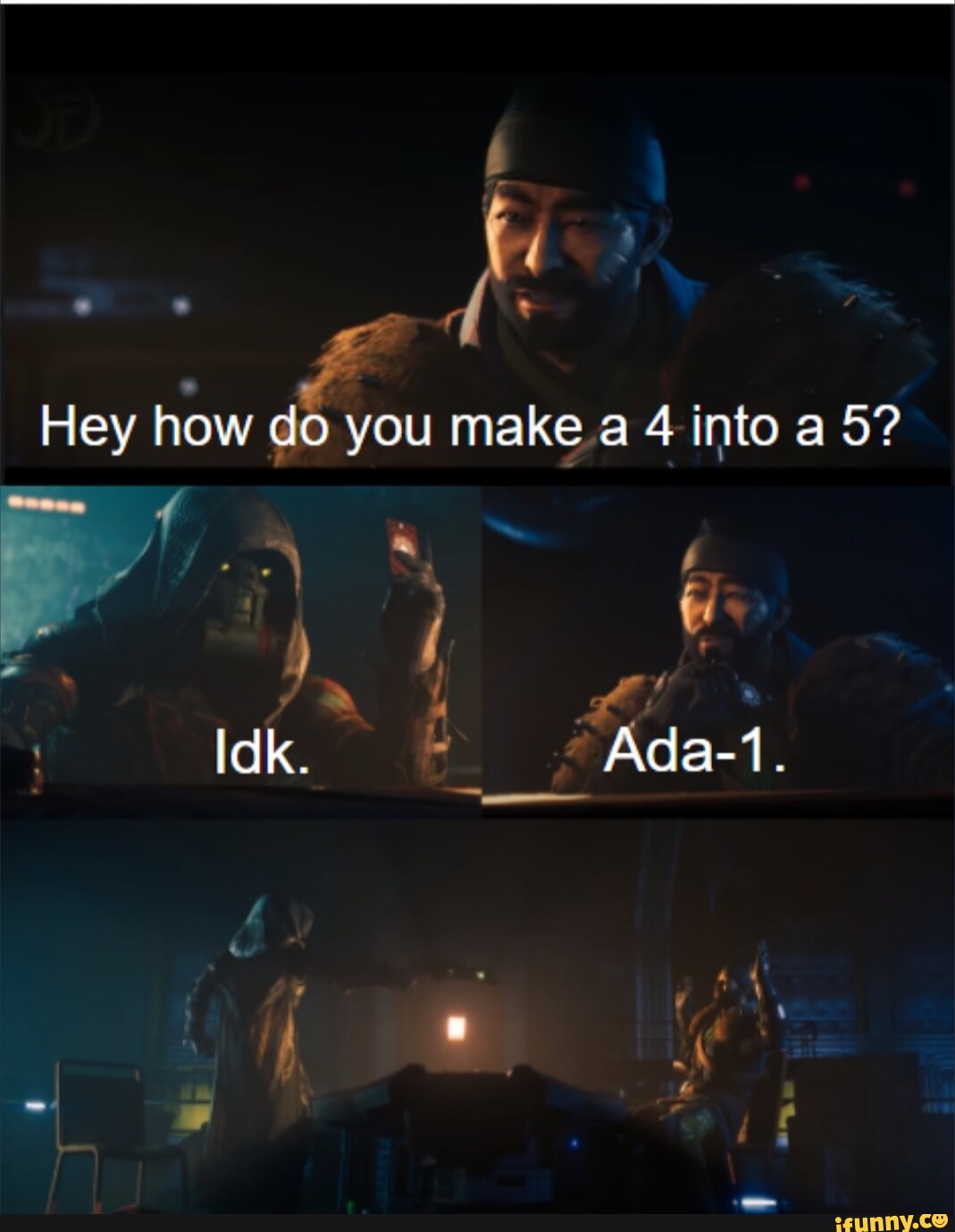 Hey how do you make a 4 into a 5? Idk. Ada-1. - iFunny