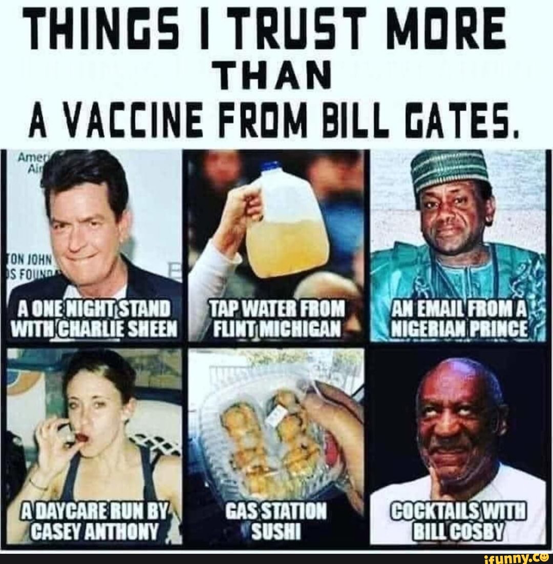 THINGS I TRUST MORE
THAN
A VACCINE FROM BILL BATES,